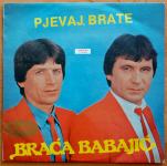 Braća Babajić - Pjevaj brate (LP)