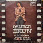 DALIBOR BRUN-To je bilo davno/Želim da poludiš (Beogradsko proleče '76