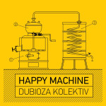 DUBIOZA KOLEKTIV – HAPPY MACHINE - NOVO!!! SEALED!!!