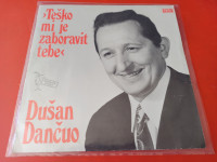 Dušan Dančuo – Teško Mi Je Zaboravit Tebe (lijepo očuvana)