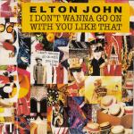 ELTON JOHN I DON'T WANNA GO ON WITH YOU LIKE.. SINGL GRAMOFONSKA PLOČA