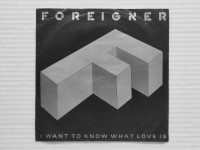 Foreigner - I Want To Know What Love Is (7", Single)