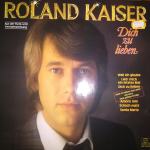 LP ploča / Roland Kaiser / Dich Zu Lieben, može i zamjena !