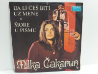 Milka Čakarun –Da Li ćeš Biti Uz Mene/More U Pismu (lijepo očuvana)