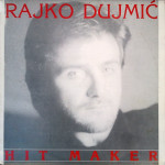 Rajko Dujmić – Hit Maker