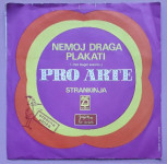 Pro Arte  – Nemoj Draga Plakati / Strankinja