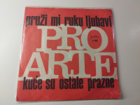 Pro Arte – Pruži Mi Ruku Ljubavi / Kuće Su Ostale Prazne (Lijepo očuva