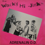 Adrenalin O.D. ‎– The Wacky Hi-Jinks Of Adrenalin O.D.