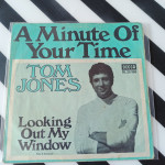 Singlica: Tom Jones ‎– A Minute Of Your Time / Looking Out My Window