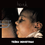 TEŠKA INDUSTRIJA – HO-RUK - NOVO!!! SEALED!!!