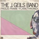 THE J. GEILS BAND FREEZE- FRAME / FLAMETHROWER SINGL GRAMOFONSKA PLOČA