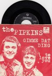 THE PIPKINS GIMME DAT DING / TO LOVE YOU SINGL GRAMOFONSKA PLOČA
