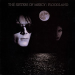 THE SISTERS OF MERCY – Floodland /1st pressing, 1987/
