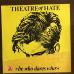 THEATRE OF HATE: HE WHO DARES WINS