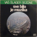 VAŠ ŠLAGER SEZONE - Sve Bilo Je Muzika LP