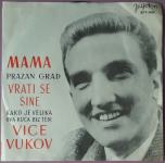 Vice Vukov – Mama / Vrati Se, Sine / Prazan Grad...