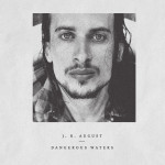 J. R. August* – Dangerous waters (2 LP-a) Ploča