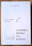ATOMSKA BOMBA NA RAŽNJU Zvonimir Drvar