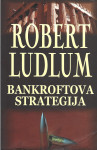 BANKROFTOVA STRATEGIJA - Robert Ludlum