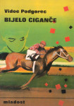 Bijelo Ciganče / Vidoe Podgorec ; [prevela Marija Peakić-Mikuljan]