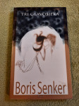 Boris Senker : TRI GLAVOSJEKA
