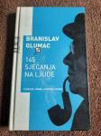 Branislav Glumac : 145 SJEĆANJA NA LJUDE