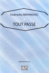 Dubravko Mihanović: Tout passe, suivi de Blanc (pochades théâtrales)