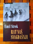 Emil Strok - Rat naš svagdašnji NAKLADA MD ZAGREB 1995