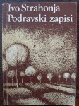 Ivo Strahonja: Podravski zapisi