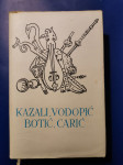KAZALI, VODOPIĆ, BOTIĆ, CARIĆ, Izabrana djela