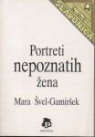 Mara Švel-Gamiršek: PORTRETI NEPOZNATIH ŽENA, Vinkovci 1993.