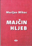 Marijan Mikac  MAJČIN HLJEB