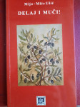 Mijo - Miće Ušić DELAJ I MUČI ! potpis autora