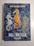 Moj moza(i)k : (trilogija) - Diana Rosandić Živković