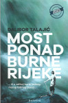 MOST PONAD BURNE RIJEKE - Dalibor Talajić