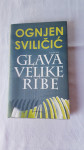 Ognjen Sviličić: "Glava velike ribe"