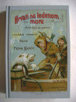 Petar Kuničić - Hrvati na ledenom moru - PRETISAK knjige iz 1893.