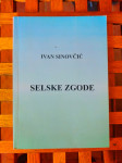 SELSKE ZGODE Ivan Sinovčić + POTPIS AUTORA SISAK 1997