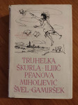 Truhelka, Škurla-Ilijić, Pfanova, Miholjević - Izabrana djela