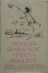 Truhelka, Škurla-Ilijić, Pfanova, Miholjević, Švel-Gamiršek -  Djela