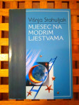 Višnja Stahuljak MJESEC NA MODRIM LJESTVAMA ZAGREB 2001