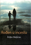 Željko Maljevac ROĐEN U INCESTU potpis autora