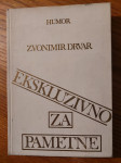 Ekskluzivno za PAMETNE (Zbirka objavljivanih radova) - Zvonimir DRVAR