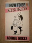 George Mikes : How to be decadent