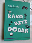 NICK HORNBY, Kako biti dobar