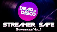 Dead as Disco Streamer Safe Soundtrack Vol. 1