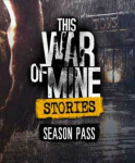 This War of Mine: Stories - Season Pass Steam key