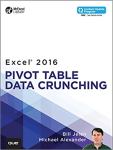 Bill Jelen, Michael Alexander : Excel 2016 Pivot Table Data Crunching
