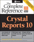 Crystal Reports 10: The Complete Reference By George K Peck