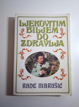 Ljekovitim biljem do zdravlja - Rade Marušić